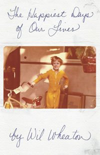 Wil Wheaton's The Happiest Days of Our Lives