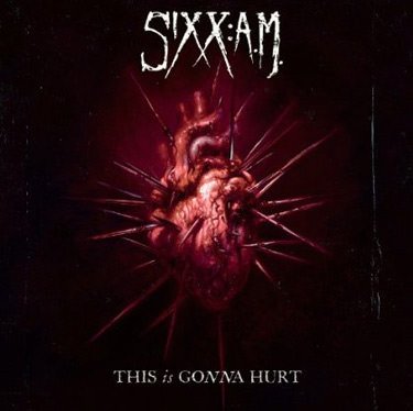 Nikki Sixx's Sixx:A.M. - This Is Gonna Hurt