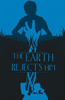 The Earth Rejects Him