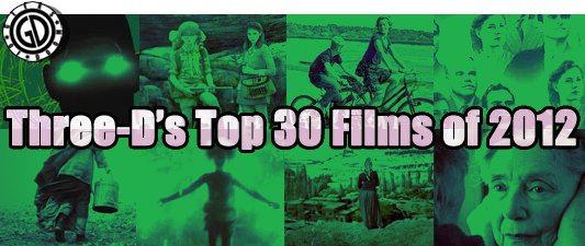 Three-Ds The Top 30 Films Of 2012